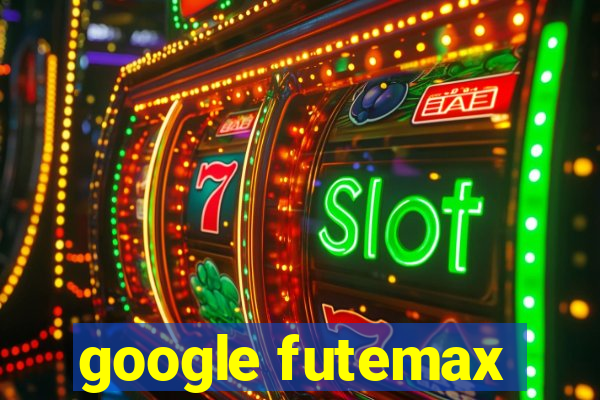 google futemax